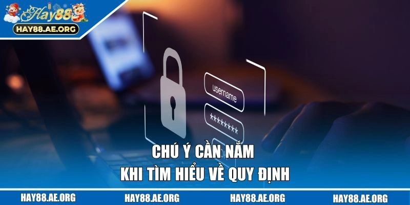 Chú ý cần nắm khi tìm hiểu về các quy định bảo mật