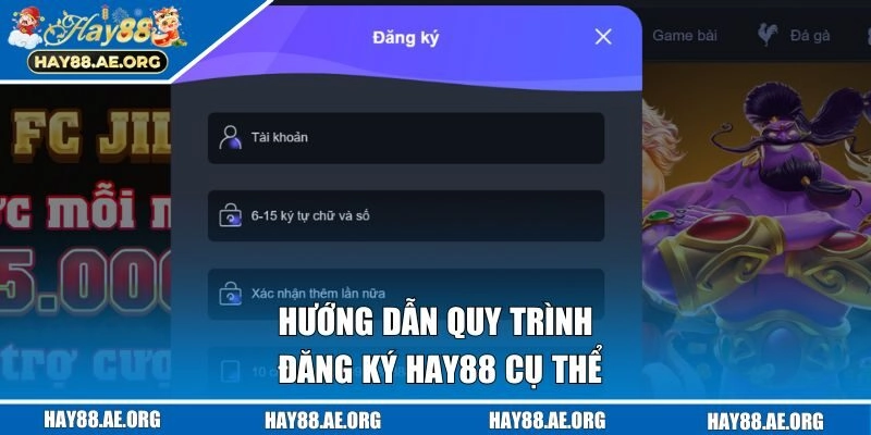 Hướng dẫn quy trình đăng ký Hay88 cụ thể